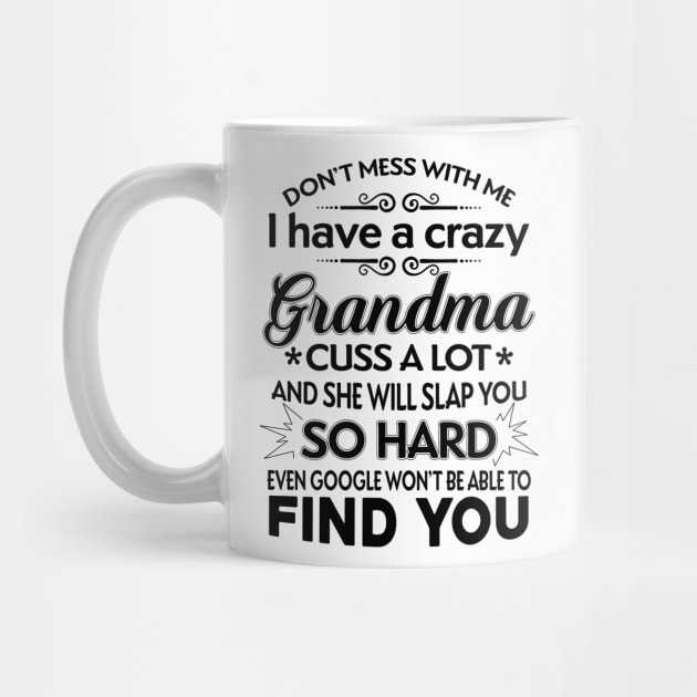 I Have A Crazy Grandma Who Happens To Cuss A Lot by TeeWind